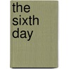 The Sixth Day door E. S Kraay