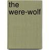 The Were-Wolf door Laurence Housman