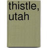 Thistle, Utah by Ronald Cohn