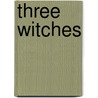 Three Witches by Ronald Cohn