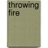 Throwing Fire