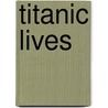 Titanic Lives by Rob Rondeau