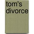 Tom's Divorce