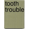 Tooth Trouble by Steven Zuckerman