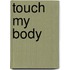 Touch My Body