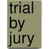Trial by Jury