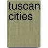 Tuscan Cities by William Dean Howells