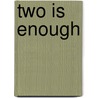 Two is Enough by Laura S. Scott