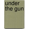 Under The Gun door George Page