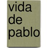 Vida de Pablo door Carlos Pardo