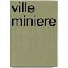 Ville Miniere by Source Wikipedia