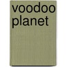 Voodoo Planet door Andrew North