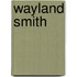 Wayland Smith