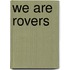 We Are Rovers