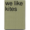 We Like Kites by Stan Berenstain