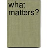 What Matters? by Courtney Bender