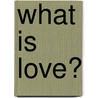 What is Love? door Richard Carlile