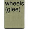 Wheels (Glee) by Ronald Cohn
