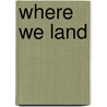 Where We Land by Ronald Cohn