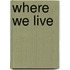 Where We Live