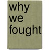 Why We Fought by Peter C. Rollins