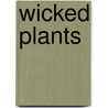Wicked Plants by Briony Morrow-Cribbs
