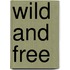 Wild and free