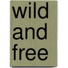 Wild and free door Melanie Brügger Und Stefanie Filomia