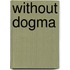 Without Dogma