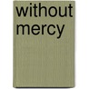 Without Mercy door Toni L. P. Kelner