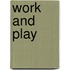 Work and Play