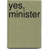 Yes, Minister door Jonathan Lynn