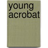 Young Acrobat door Horatio Alger