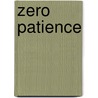 Zero Patience by Wendy Gay Pearson