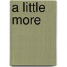 a Little More by William Babington Maxwell