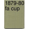 1879-80 Fa Cup door Nethanel Willy