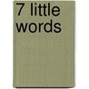 7 Little Words door Christopher York