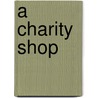 A Charity Shop by Sue Graves