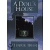 A Doll's House by Henrik Johan Ibsen