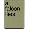 A Falcon Flies door Wilber Smith