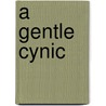A Gentle Cynic door Morris Jastrow