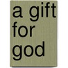 A Gift for God door D. Antoinette Legall