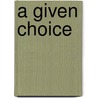 A Given Choice door Mary B. Blalock