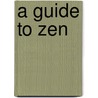 A Guide To Zen door Katsuki Sekida