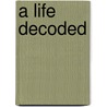 A Life Decoded door J. Craig Venter
