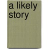 A Likely Story by Will Stanton