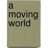 A Moving World by Nicolas Brasch