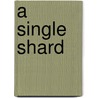 A Single Shard by Mrs Linda Sue Park