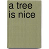 A Tree Is Nice door Marc Simont