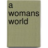 A Womans World by Linda Mather